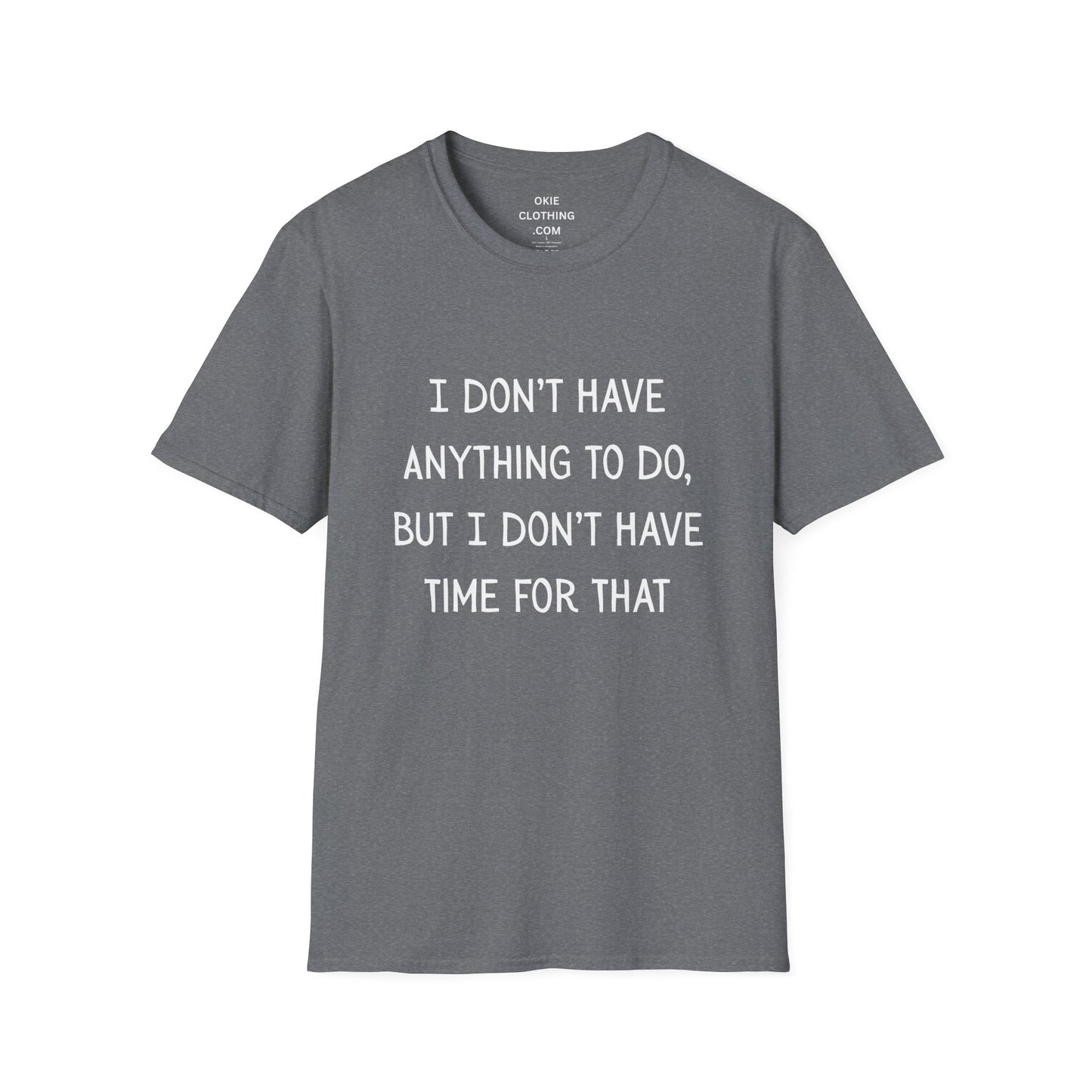 I don't have time for that, 100% ring-spun US cotton. XS-5XL