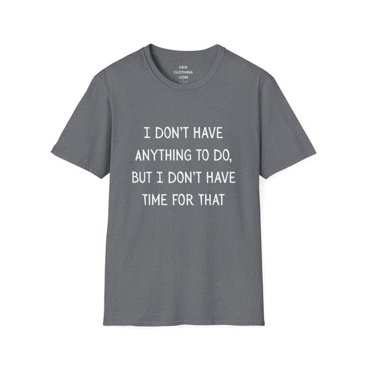 I don't have time for that, 100% ring-spun US cotton. XS-5XL