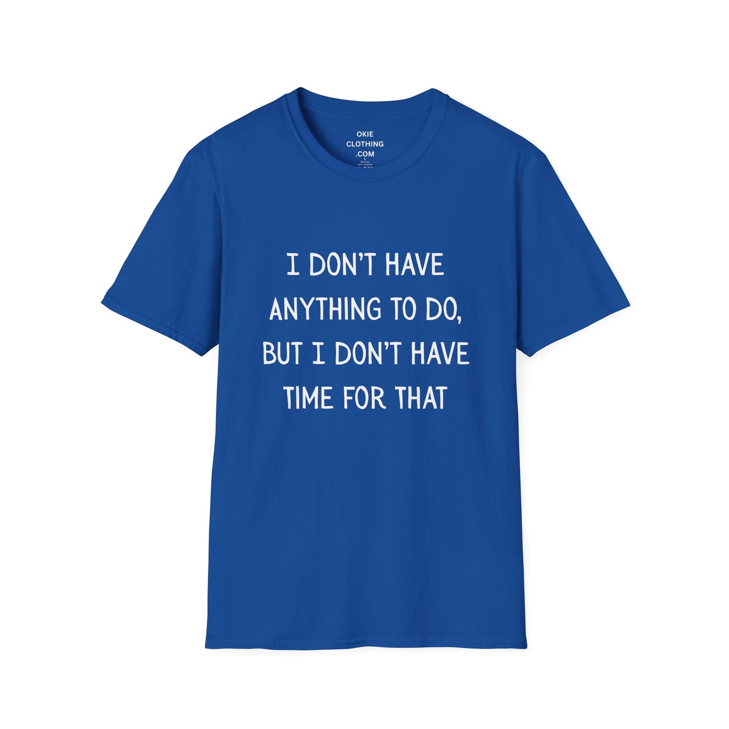 I don't have time for that, 100% ring-spun US cotton. XS-5XL